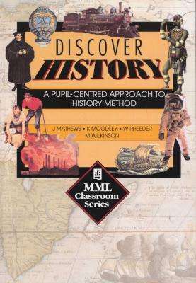 Discover History - A Pupil-Centred Approach to History Method (Paperback)