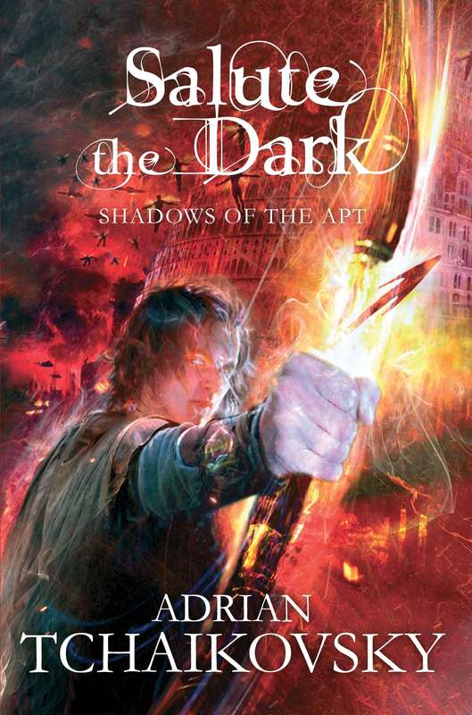 Salute the Dark  by Adrian Tchaikovsky (Shadows of the Apt #4)