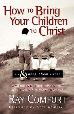 How to Bring Your Children to Christ..& Keep Them There