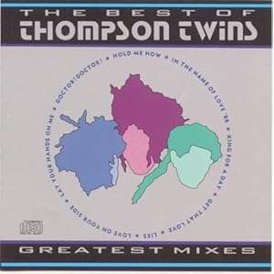 Greatest Mixes: The Best of The Thompson Twins