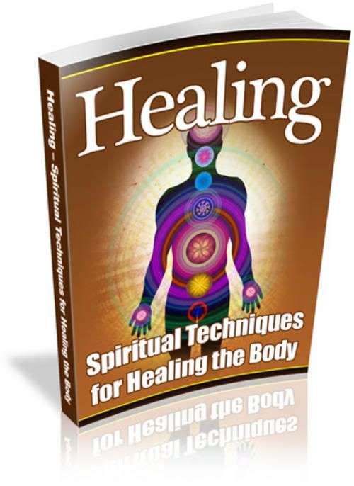 Healing: Spiritual Techniques for Healing the Body - Ebook