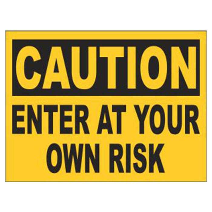 Caution Enter At Your Own Risk Sign 400 x 300mm