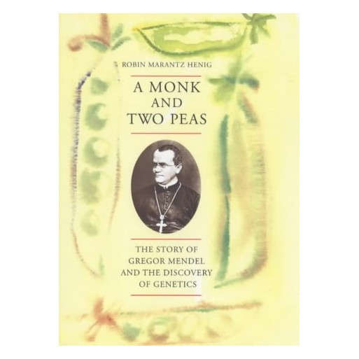 A Monk and Two Peas: The Story of Gregor Mendel and the Discovery of Genetics