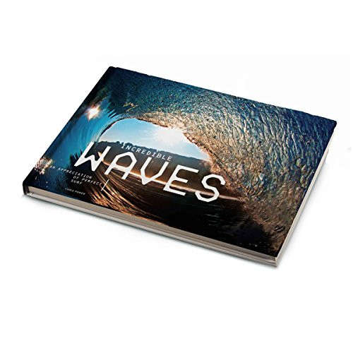 Incredible Waves: An Appreciation of Perfect Surf