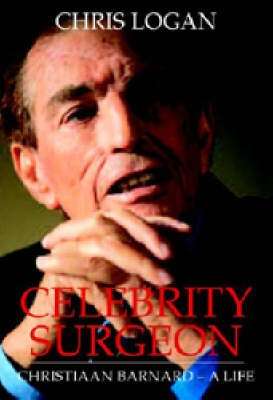 Celebrity surgeon: Christiaan Barnard - a life