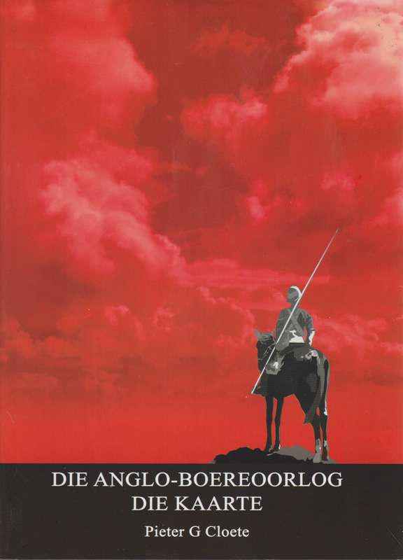 Die Anglo-Boereoorlog: 'n Chronologie / Die Anglo-Boereoorlog: Die K - Cloete, Pieter G.