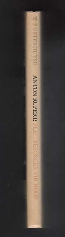 Anton Rupert: Pleitbesorger vir Hoop - Esterhuyse, W. P.