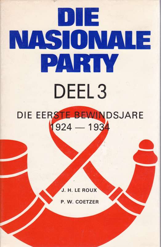 Die Nasionale Party Deel 1 tot 5 SECONDHAND - O. Geyser, A.H. Marais, J.H.