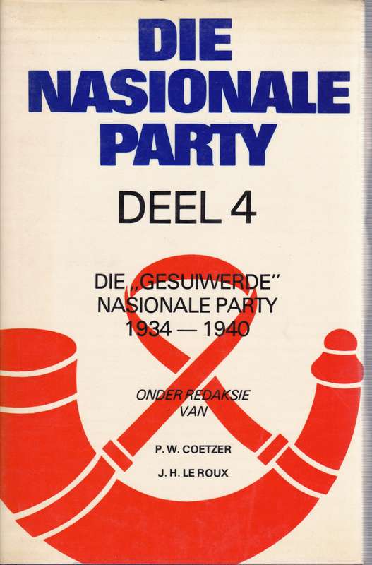 Die Nasionale Party Deel 1 tot 5 SECONDHAND - O. Geyser, A.H. Marais, J.H.