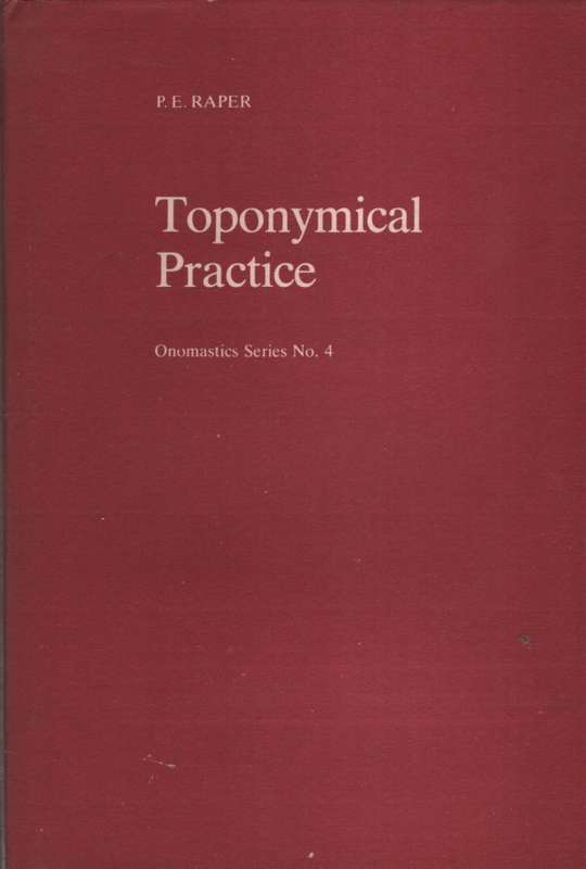 Pleknaamkundige PRaktyk Naamkundereeks nr. 4 / Toponomyical Practice - PE Raper