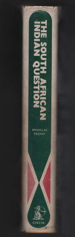 The South African Indian Question 1860-1971 - Pachai, Bridglal