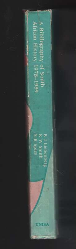 A Bibliography of South African History 1978-1989 - Liebenberg, B. J.; Smith, K.