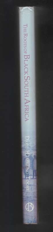 The Roots of Black South Africa - Hammond-Tooke, David