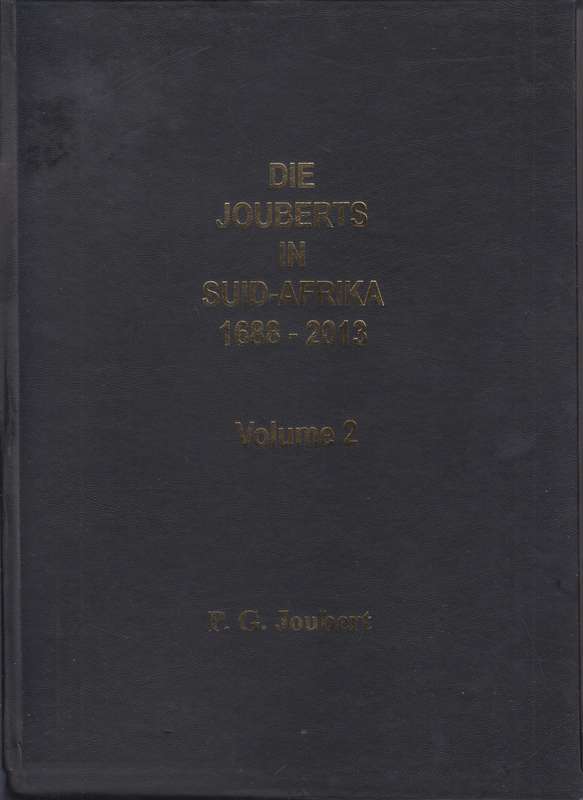 Die Jouberts in Suid-Afrika 1688-2013. Volume 1 & 2 - Joubert, P. G.