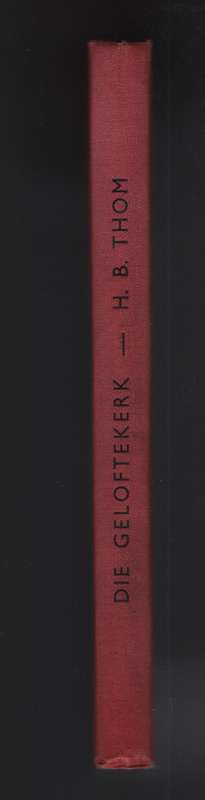 Die Geloftekerk en Ander Studies oor die Groot Trek - Thom, H. B.