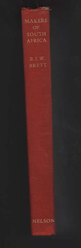 Makers of South Africa - Brett, B. L. W.