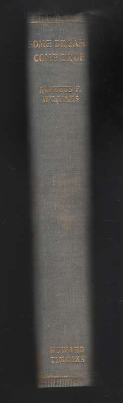 Some Dreams Come True: Being a Sheaf of Stories Leading Up to the Di - Williams, Alpheus F.