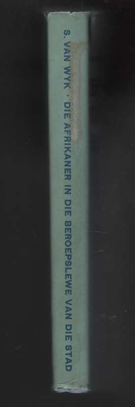 Die Afrikaner in die Beroepslewe van die Stad - Van Wyk, S.