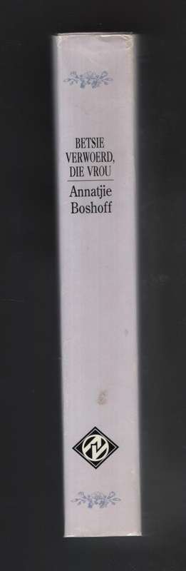 Betsie Verwoerd, die Vrou - Bosshoff, Annatjie