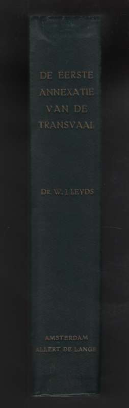 De Eerste Annexatie van de Transvaal - Leyds, W. J.