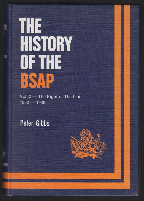 The Right of the Line. The History of the British South Africa Polic - Gibbs, Peter