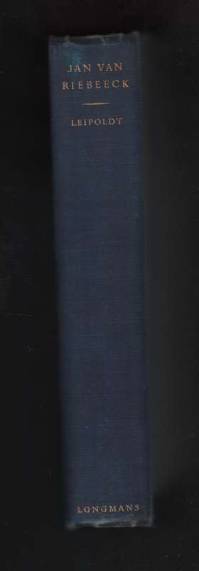 JAN VAN RIEBEECK A BIOGRAPHICAL STUDY - LEIPOLDT,CL