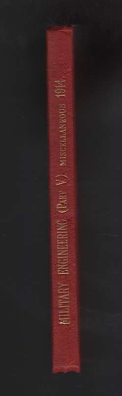 Military Engineering. Part V: Miscellaneous - General Staff, War Office
