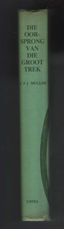 Die Oorsprong van die Groot Trek - Muller, C. F. J.