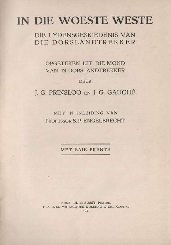 In die Woeste Weste: Die Lydensgeskiedenis van die Dorslandtrekker - Prinsloo, J. G.; GauchÃ©, J.