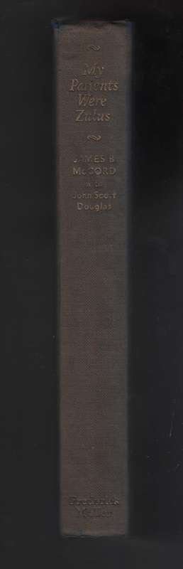 My Patients were Zulus - McCord, James B.; Douglas, J