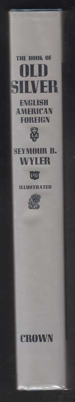 The Book of Old Silver, English/American/Foreign, With All Available - Wyler, Seymour B.