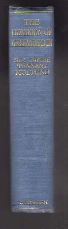 The Dominion of Afrikanerdom. Recollections Pleasant and Otherwise - Molteno, James Tennant