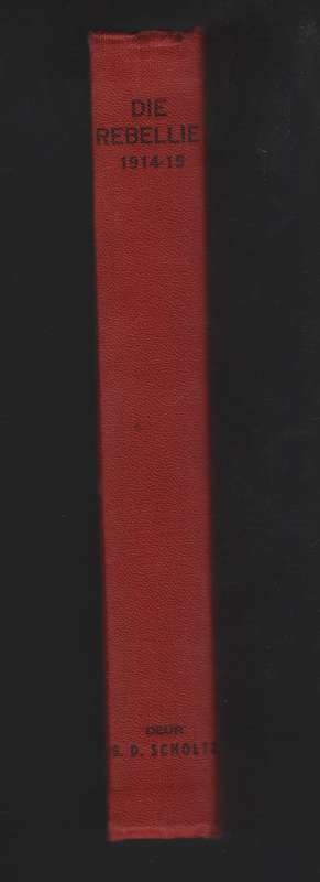 Die Rebellie, 1914-15 - Scholtz, G. D.