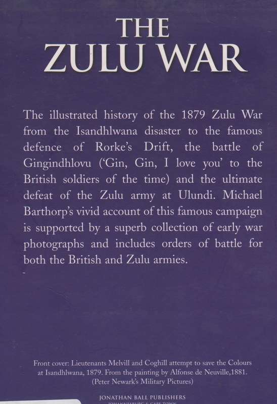 The Zulu War, Isandhlwana to Ulundi - Barthorp, Michael