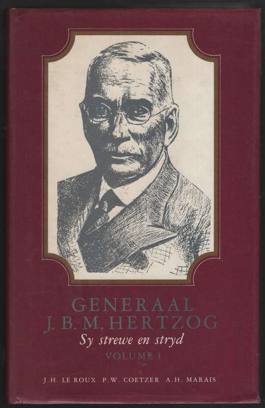 Generaal J. B. M. Hertzog: Sy Lewe en Stryd. Volume 1 and 2 - Le Roux, J. H.; Coetzer, P.