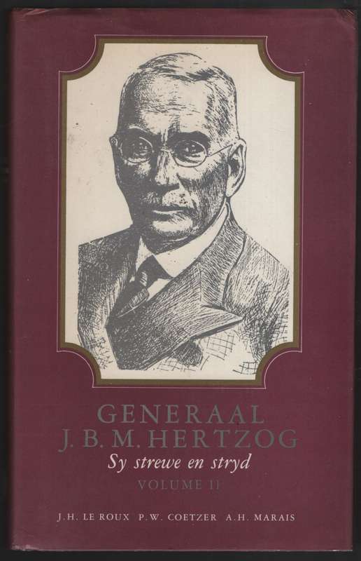 Generaal J. B. M. Hertzog: Sy Lewe en Stryd. Volume 1 and 2 - Le Roux, J. H.; Coetzer, P.