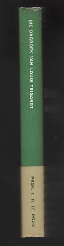 Die Dagboek van Louis Trigardt. Uitgegee met Inleiding, Aantekeninge - Le Roux, T. H.