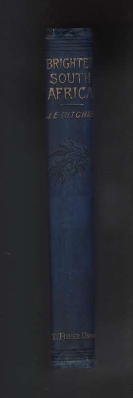 Brighter South Africa, or Life at the Cape and Natal - Ritchie, J. Ewing