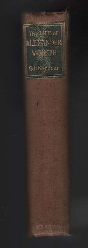 The Life of Alexander Whyte D.D. - Barbour, G. F.
