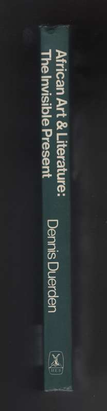 African Art & Literature: The Invisible Present - Duerden, Dennis