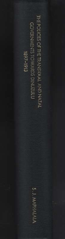 POLICIES OF THE TRANSVAAL & NATAL GOV - MAPHALALA,SJ