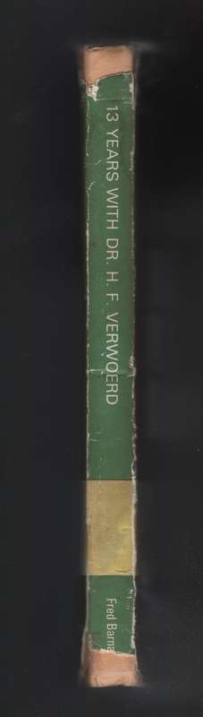 13 YEARS WITH DR H F VERWOERD - BARNARD,F