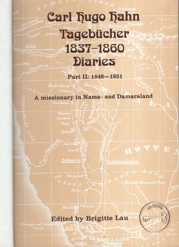 Carl Hugo Hahn TagebÃ¼cher, 1837-1860, Diaries: A Missionary in Nama - Hahn, Carl Hugo; Lau, Br...