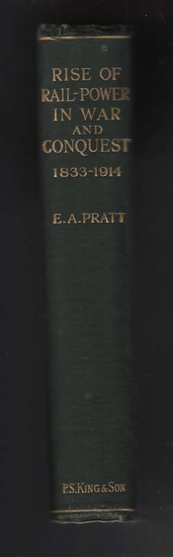The Rise of Rail-Power in War and Conquest, 1833-1914 - Pratt, Edwin A