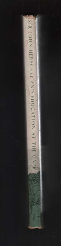 Sir John Herschel and Education at the Cape, 1834-1840 - Ferguson, W. T.; Immelman, R