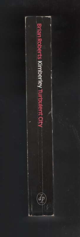 Kimberley: Turbulent City - Roberts, Brian