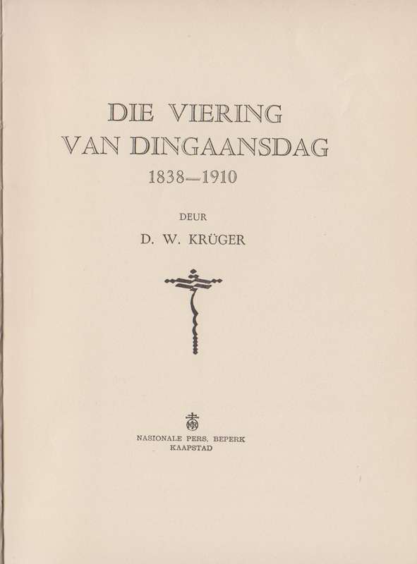 Die Viering van Dingaansdag 1838-1910 - KrÃ¼ger, D. W.