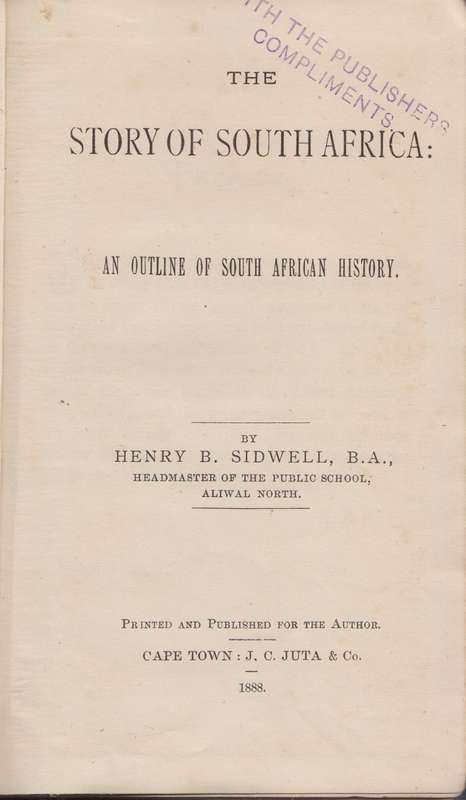 The Story of South Africa: An Outline of South African History. - Sidwell, Henry B.