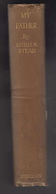 My Father: Personal & Spiritual Reminiscenes - Stead, Estelle W.