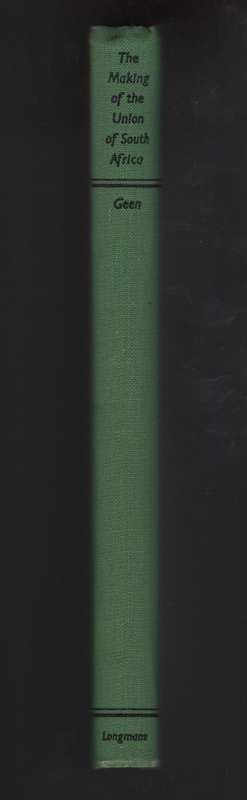 The Making of the Union of South Africa. A Brief History 1487-1939 - Geen, M. S.